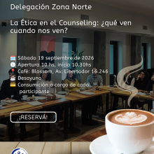 Sábado 19/9 – Nuevo encuentro presencial en Zona Norte: La Ética en el Counseling… ¿Qué ven cuando nos ven?